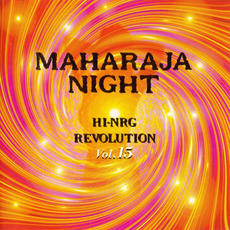 Maharaja Night: Hi-NRG Revolution, Volume 15 mp3 Compilation by Various Artists