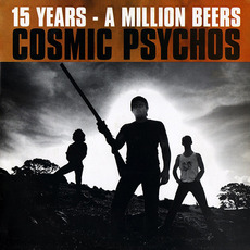 Fifteen Years, A Million Beers mp3 Artist Compilation by Cosmic Psychos