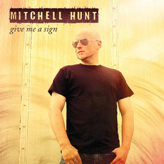 Give Me a Sign mp3 Album by Mitchell Hunt