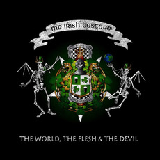 The World, The Flesh & The Devil mp3 Album by Mr. Irish Bastard