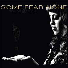 To Live & To Die mp3 Album by Some Fear None