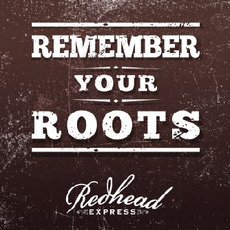 Remember Your Roots mp3 Album by Redhead Express