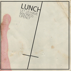 Let Us Have Madness Openly mp3 Album by Lunch