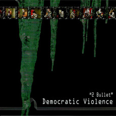 Democratic VIolence mp3 Album by 2 Bullet