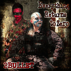 Everything Returns to Zero mp3 Album by 2 Bullet