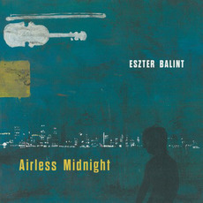 Airless Midnight mp3 Album by Eszter Balint