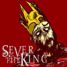 Sever The King mp3 Album by Sever The King