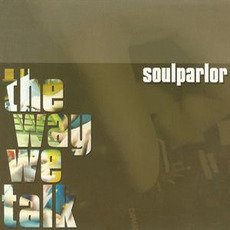 The Way We Talk mp3 Album by Soul Parlor