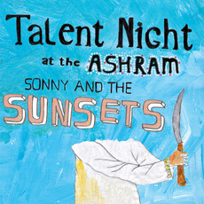 Talent Night at the Ashram mp3 Album by Sonny & The Sunsets