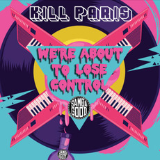We're About to Lose Control mp3 Single by Kill Paris