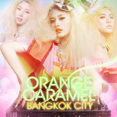 Bangkok City mp3 Single by Orange Caramel