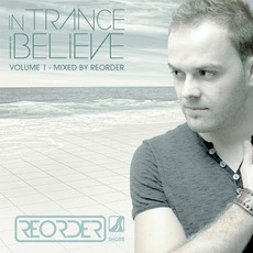 In Trance I Believe Vol. 1 (Mixed by ReOrder) mp3 Compilation by Various Artists