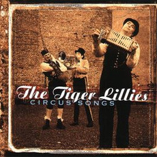 Circus Songs mp3 Album by The Tiger Lillies