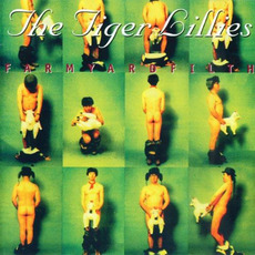 Farmyard Filth mp3 Album by The Tiger Lillies