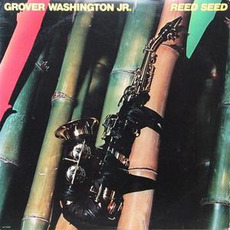 Reed Seed mp3 Album by Grover Washington, Jr.