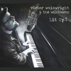 Lit Up! mp3 Album by Victor Wainwright & The WildRoots