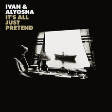 It's All Just Pretend (Deluxe Edition) mp3 Album by Ivan & Alyosha