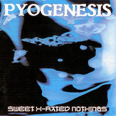 Sweet X-Rated Nothings mp3 Album by Pyogenesis
