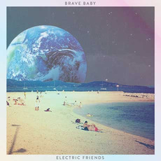 Electric Friends mp3 Album by Brave Baby