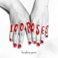 100 Roses mp3 Album by Burglary Years