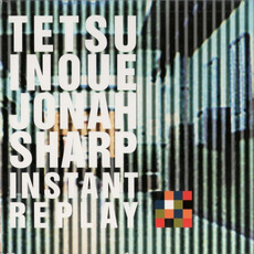 Instant Replay mp3 Album by Tetsu Inoue & Jonah Sharp
