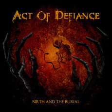 Birth and the Burial mp3 Album by Act of Defiance