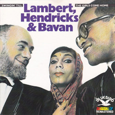 Swingin' Till the Girls Come Home mp3 Album by Lambert, Hendricks & Bavan