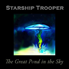 The Great Pond In The Sky mp3 Album by Starship Trooper