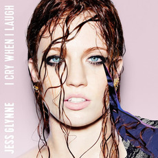I Cry When I Laugh (Deluxe Edition) mp3 Album by Jess Glynne