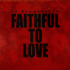 Faithful to Love mp3 Album by Ad Vanderveen