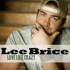Love Like Crazy mp3 Album by Lee Brice