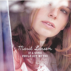 If a Song Could Get Me You mp3 Artist Compilation by Marit Larsen