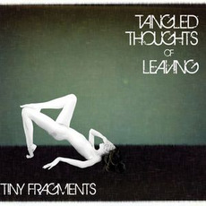 Tiny Fragments mp3 Album by Tangled Thoughts Of Leaving