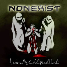 From My Cold Dead Hands mp3 Album by Nonexist