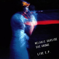 She Knows Live E.P. mp3 Live by Melanie Garside