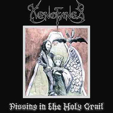 Pissing in the Holy Grail mp3 Album by Xenofanes
