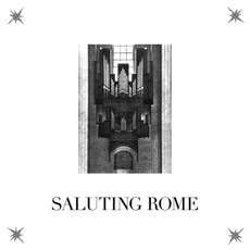 Saluting Rome mp3 Album by Lust For Youth