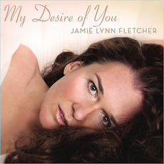 My Desire Of You mp3 Album by Jamie Lynn Fletcher