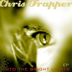Into The Bright Lights mp3 Album by Chris Trapper