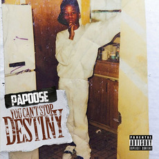 You Can't Stop Destiny mp3 Album by Papoose