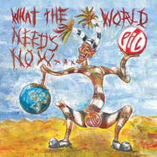 What the World Needs Now... mp3 Album by Public Image Ltd.