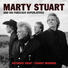 Saturday Night / Sunday Morning mp3 Album by Marty Stuart and His Fabulous Superlatives