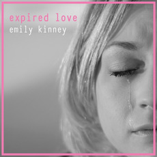 Expired Love (Re-Issue) mp3 Album by Emily Kinney