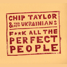 Fuck All the Perfect People mp3 Album by Chip Taylor