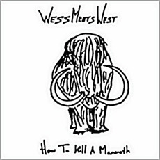 How to Kill a Mammoth mp3 Album by Wess Meets West