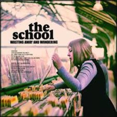 Wasting Away and Wondering mp3 Album by The School