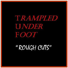 Rough Cuts mp3 Album by Trampled Under Foot