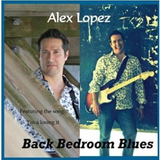 Back Bedroom Blues mp3 Album by Alex Lopez