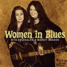 Women in Blues: Broken Soul Blues mp3 Album by Rita Engedalen & Margit Bakken