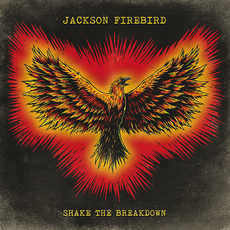 Shake The Breakdown mp3 Album by Jackson Firebird